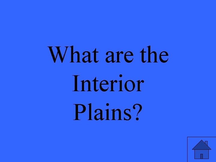 What are the Interior Plains? 