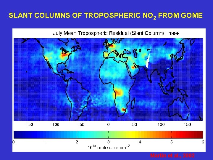 SLANT COLUMNS OF TROPOSPHERIC NO 2 FROM GOME 1996 Martin et al. , 2002