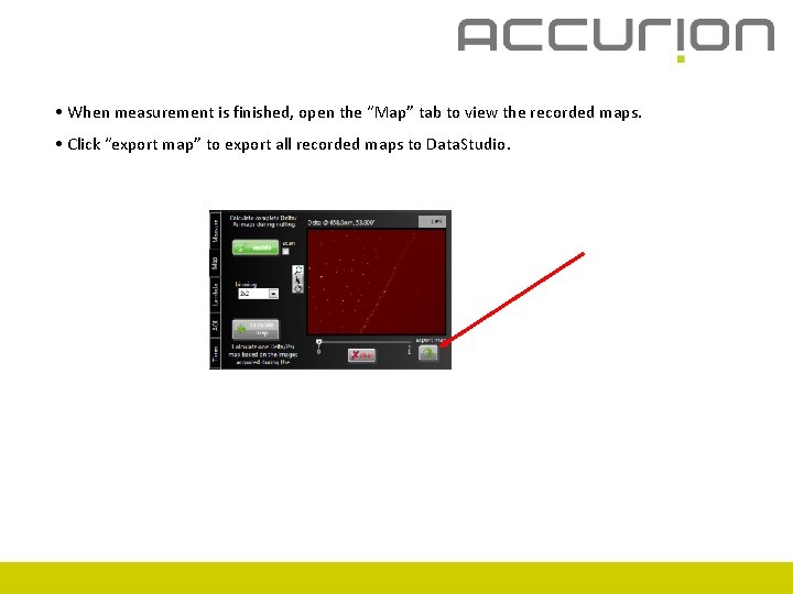  • When measurement is finished, open the “Map” tab to view the recorded