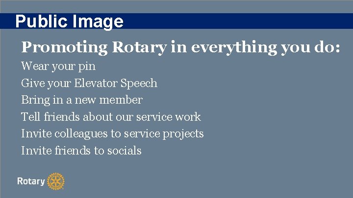 Public Image Promoting Rotary in everything you do: Wear your pin Give your Elevator