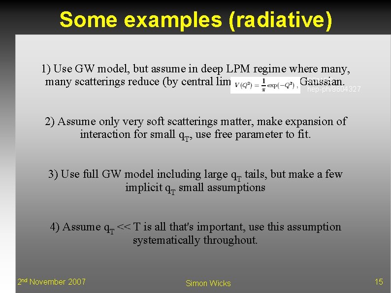 Some examples (radiative) 1) Use GW model, but assume in deep LPM regime where