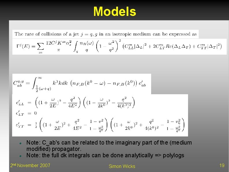 Models Note: C_ab's can be related to the imaginary part of the (medium modified)