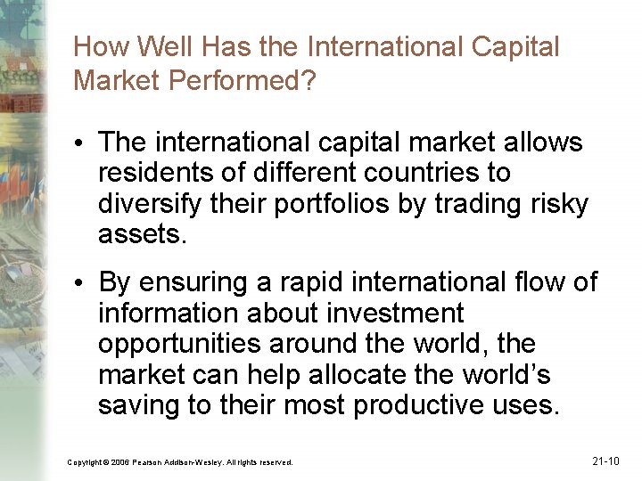 How Well Has the International Capital Market Performed? • The international capital market allows