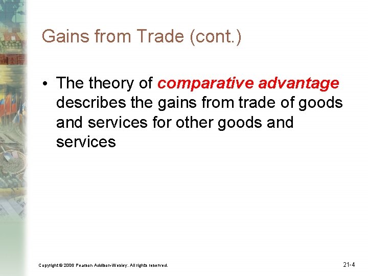 Gains from Trade (cont. ) • The theory of comparative advantage describes the gains