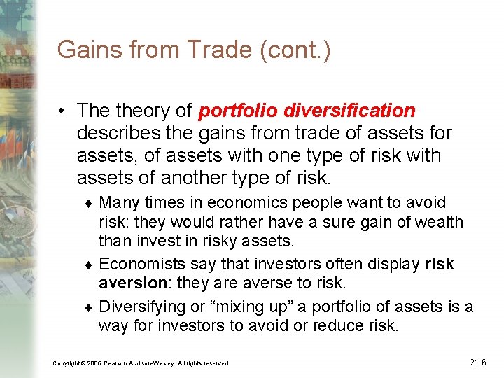 Gains from Trade (cont. ) • The theory of portfolio diversification describes the gains