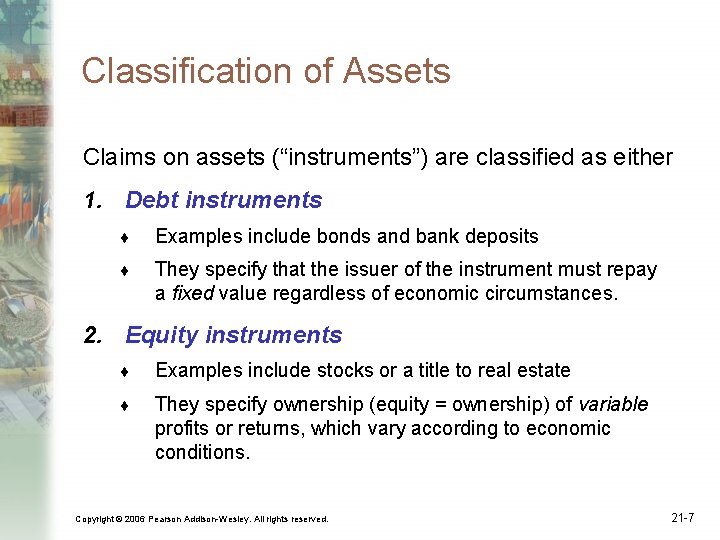 Classification of Assets Claims on assets (“instruments”) are classified as either 1. Debt instruments