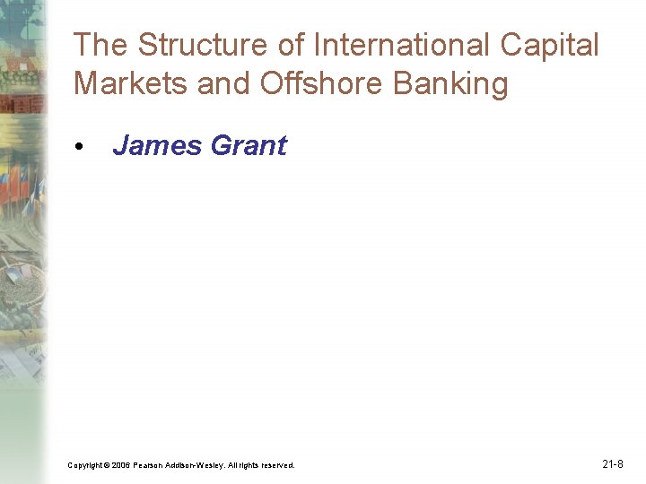 The Structure of International Capital Markets and Offshore Banking • James Grant Copyright ©