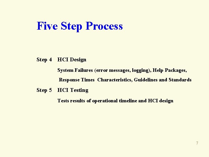 Five Step Process Step 4 HCI Design System Failures (error messages, logging), Help Packages,