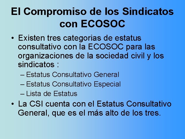 El Compromiso de los Sindicatos con ECOSOC • Existen tres categorias de estatus consultativo