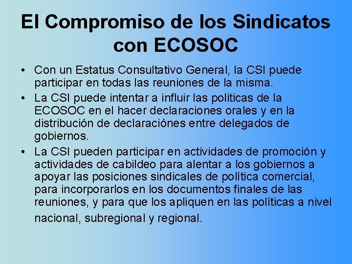 El Compromiso de los Sindicatos con ECOSOC • Con un Estatus Consultativo General, la