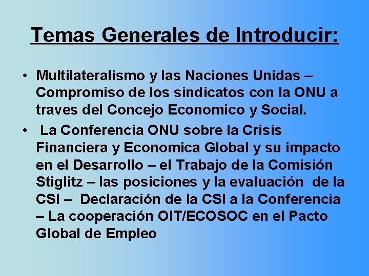 Temas Generales de Introducir: • Multilateralismo y las Naciones Unidas – Compromiso de los