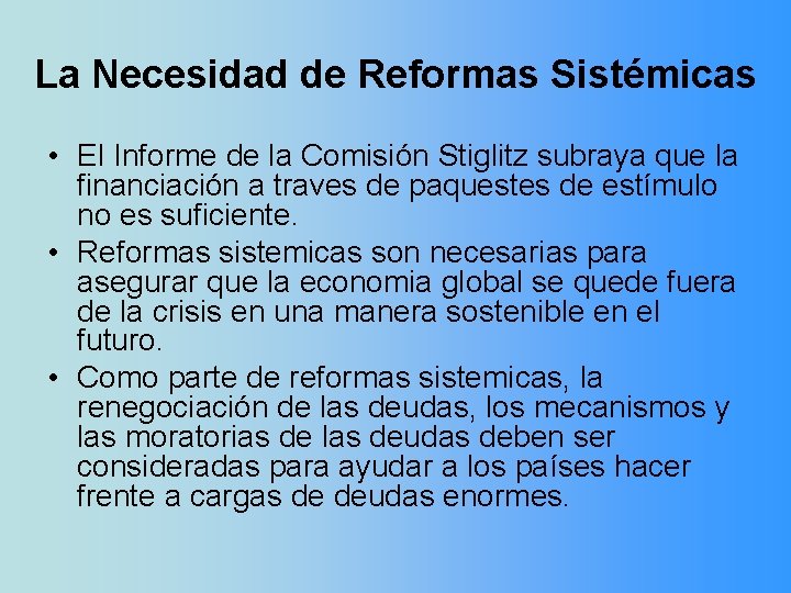La Necesidad de Reformas Sistémicas • El Informe de la Comisión Stiglitz subraya que