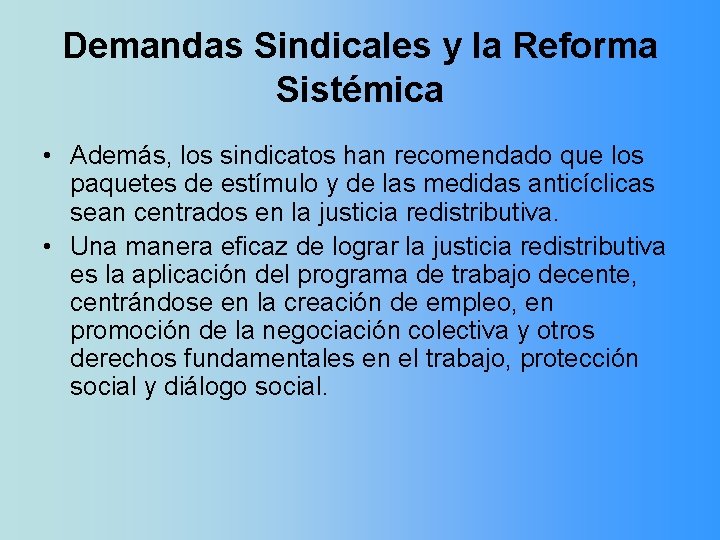 Demandas Sindicales y la Reforma Sistémica • Además, los sindicatos han recomendado que los