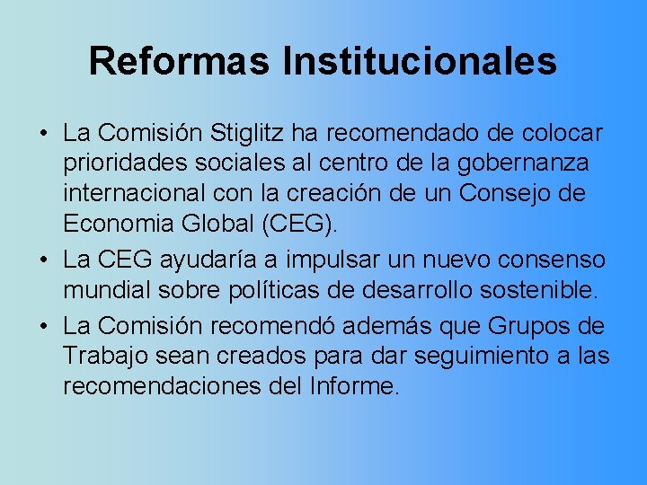 Reformas Institucionales • La Comisión Stiglitz ha recomendado de colocar prioridades sociales al centro