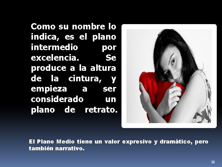 Como su nombre lo indica, es el plano intermedio por excelencia. Se produce a