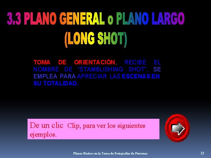 TOMA DE ORIENTACIÓN, RECIBE EL NOMBRE DE “STAMBLISHING SHOT”, SE EMPLEA PARA APRECIAR LAS