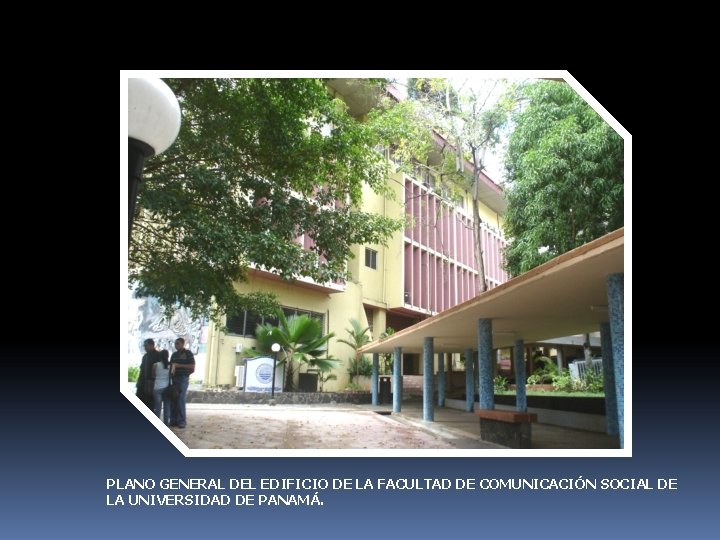 PLANO GENERAL DEL EDIFICIO DE LA FACULTAD DE COMUNICACIÓN SOCIAL DE LA UNIVERSIDAD DE