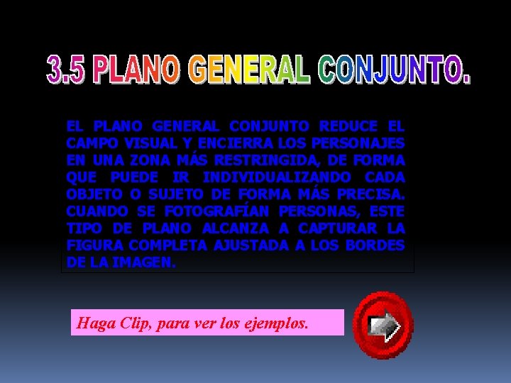 EL PLANO GENERAL CONJUNTO REDUCE EL CAMPO VISUAL Y ENCIERRA LOS PERSONAJES EN UNA