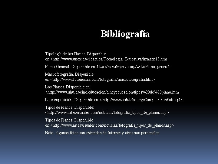 Bibliografía Tipología de los Planos. Disponible en: <http: //www. unex. es/didactica/Tecnologia_Educativa/imagen 18. htm Plano