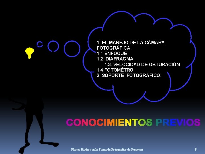 1. EL MANEJO DE LA CÁMARA FOTOGRÁFICA 1. 1 ENFOQUE 1. 2 DIAFRAGMA 1.