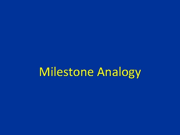 Milestone Analogy 