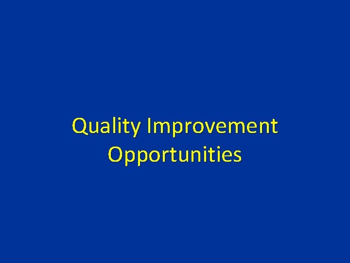 Quality Improvement Opportunities 