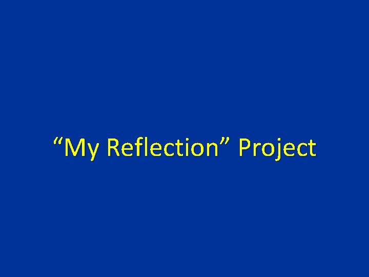 “My Reflection” Project 