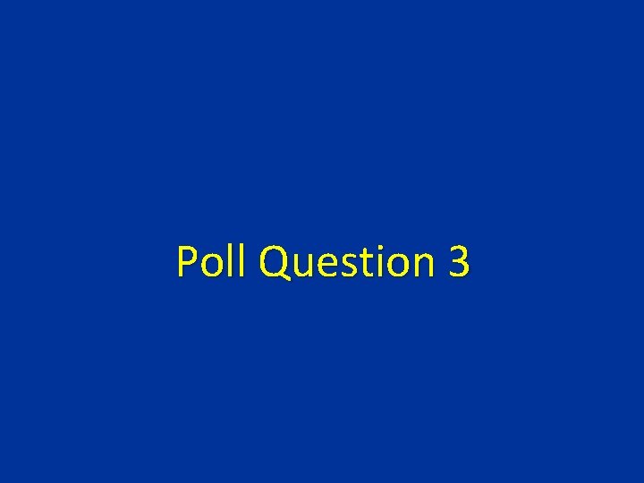 Poll Question 3 