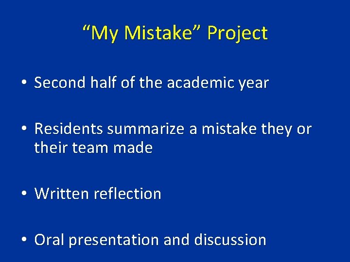 “My Mistake” Project • Second half of the academic year • Residents summarize a