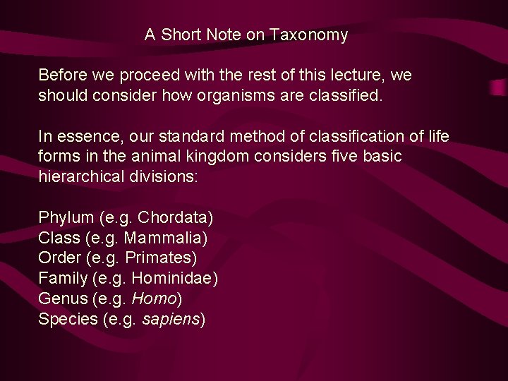 A Short Note on Taxonomy Before we proceed with the rest of this lecture,