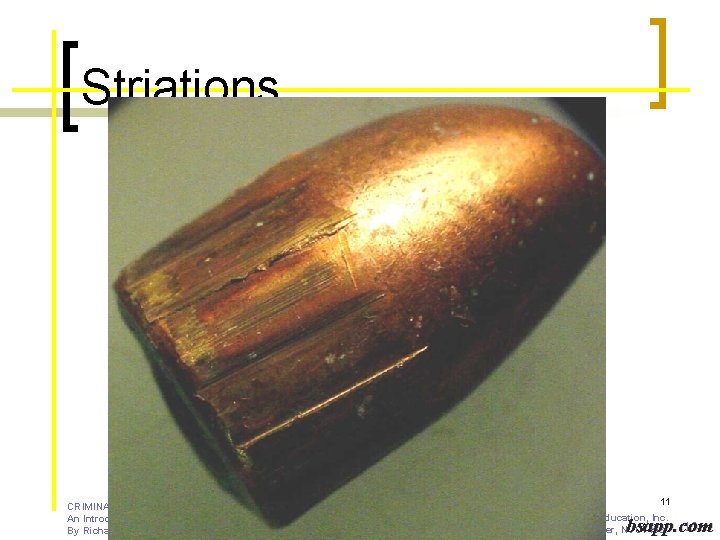 Striations CRIMINALISTICS An Introduction to Forensic Science, 9/E By Richard Saferstein 11 PRENTICE HALL