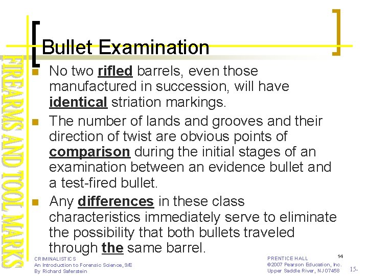 Bullet Examination n No two rifled barrels, even those manufactured in succession, will have