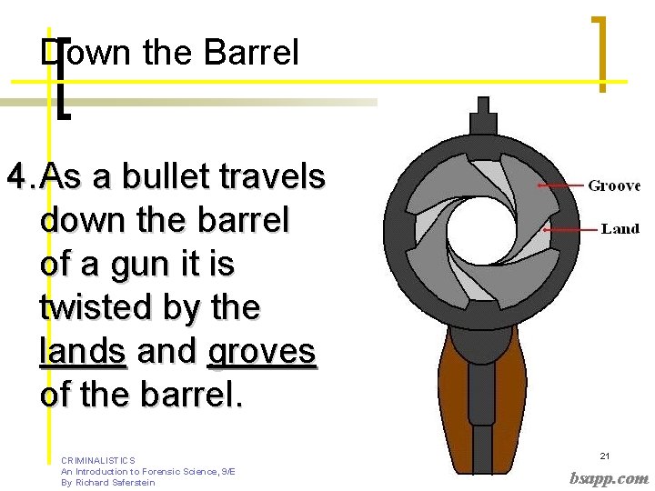 Down the Barrel 4. As a bullet travels down the barrel of a gun