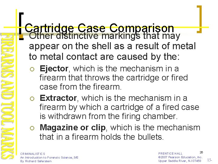 n Cartridge Case Comparison Other distinctive markings that may appear on the shell as