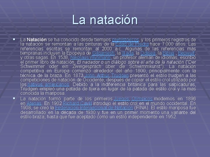 La natación § La Natación se ha conocido desde tiempos prehistóricos, y los primeros