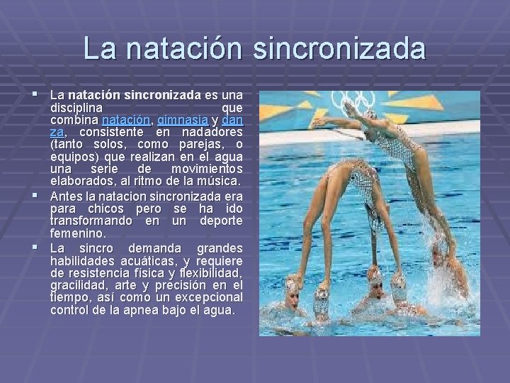 La natación sincronizada § La natación sincronizada es una disciplina que combina natación, gimnasia