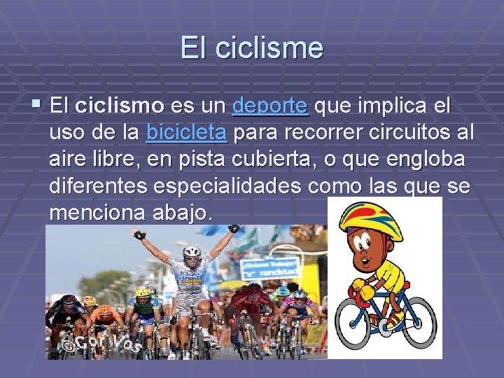 El ciclisme § El ciclismo es un deporte que implica el uso de la