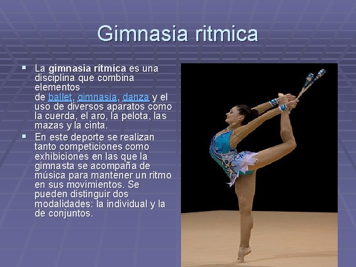 Gimnasia ritmica § La gimnasia rítmica es una disciplina que combina elementos de ballet,