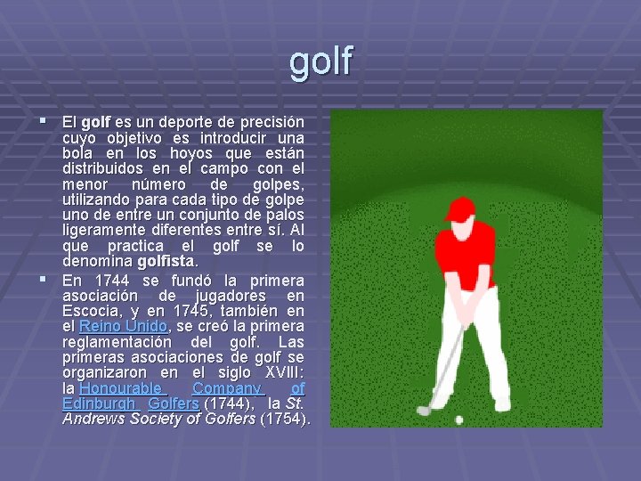 golf § El golf es un deporte de precisión cuyo objetivo es introducir una