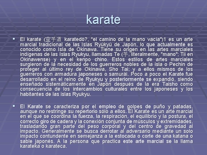 karate § El karate (空 手 道 karatedō? , "el camino de la mano