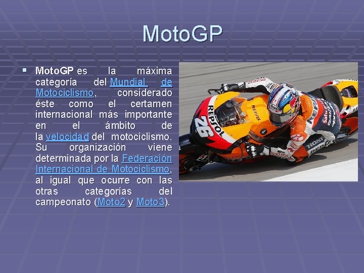 Moto. GP § Moto. GP es la máxima categoría del Mundial de Motociclismo, considerado