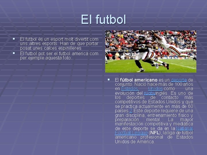 El futbol § El futbol és un esport molt divertit com § uns altres