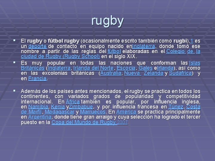 rugby § El rugby o fútbol rugby (ocasionalmente escrito también como rugbi), 1 es