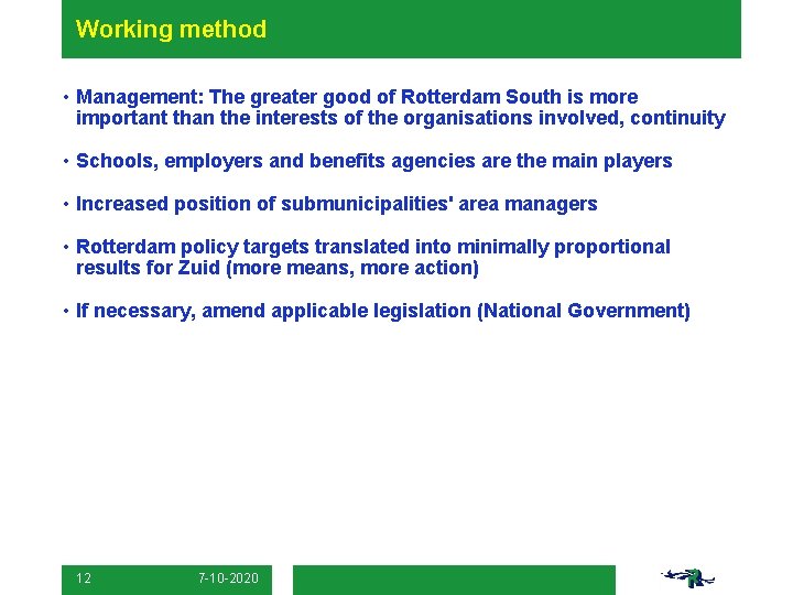 Working method • Management: The greater good of Rotterdam South is more important than