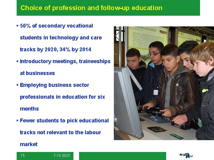Choice of profession and follow-up education § 50% of secondary vocational students in technology