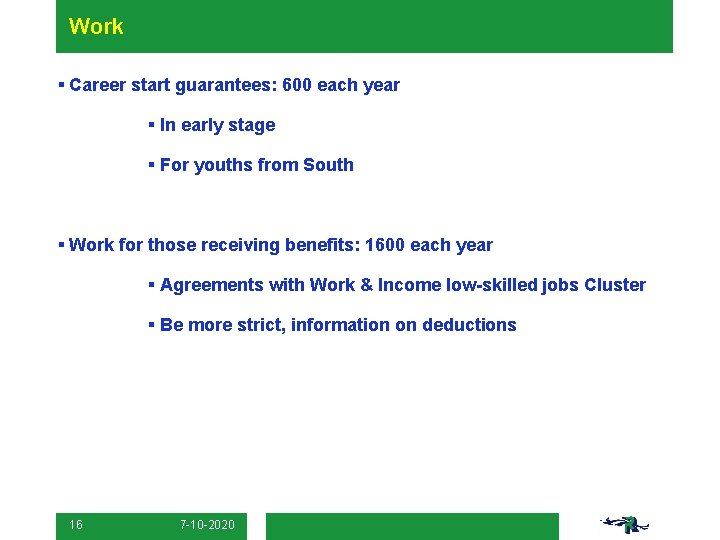 Work § Career start guarantees: 600 each year § In early stage § For