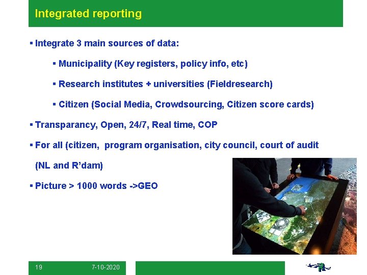 Integrated reporting § Integrate 3 main sources of data: § Municipality (Key registers, policy