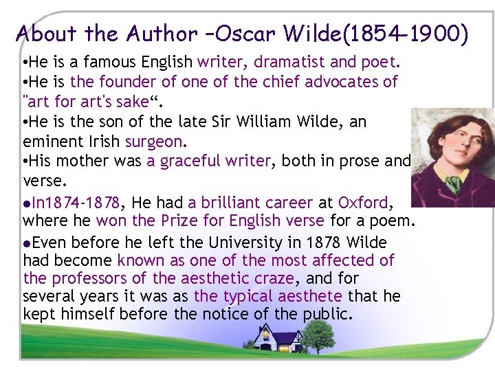 About the Author –Oscar Wilde(1854 -1900) • He is a famous English writer, dramatist