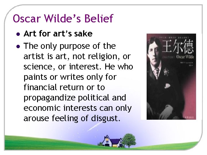 Oscar Wilde’s Belief l l Art for art’s sake The only purpose of the