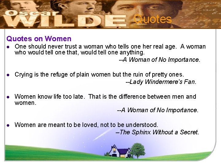 Quotes on Women One should never trust a woman who tells one her real